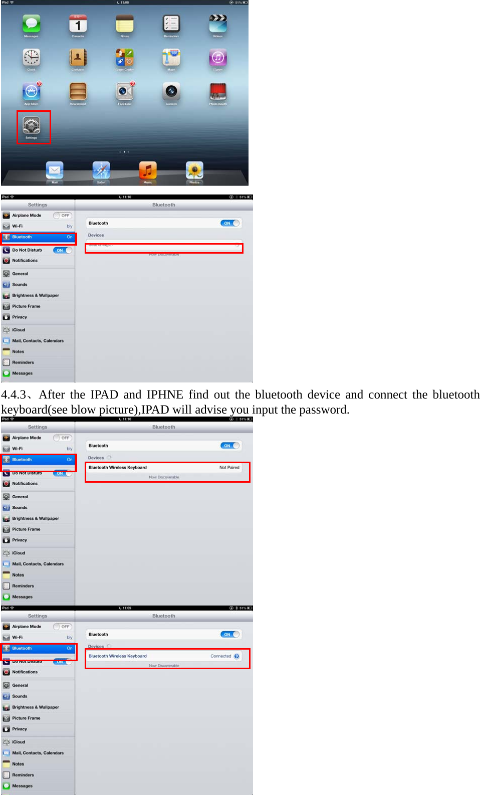   4.4.3、After the IPAD and IPHNE find out the bluetooth device and connect the bluetooth keyboard(see blow picture),IPAD will advise you input the password.  