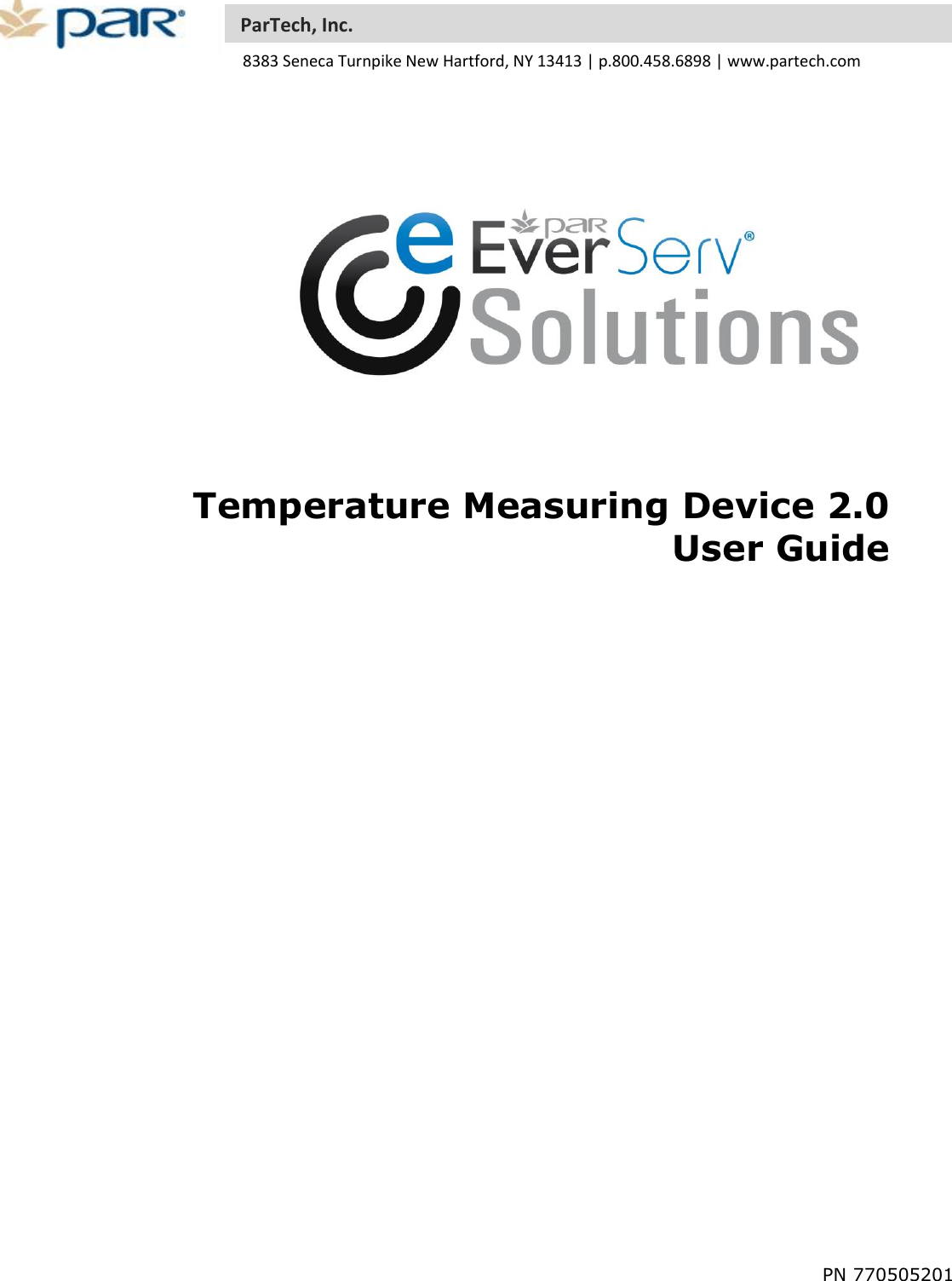     PN 770505201     Temperature Measuring Device 2.0 User Guide        8383 Seneca Turnpike New Hartford, NY 13413 | p.800.458.6898 | www.partech.com ParTech, Inc. 