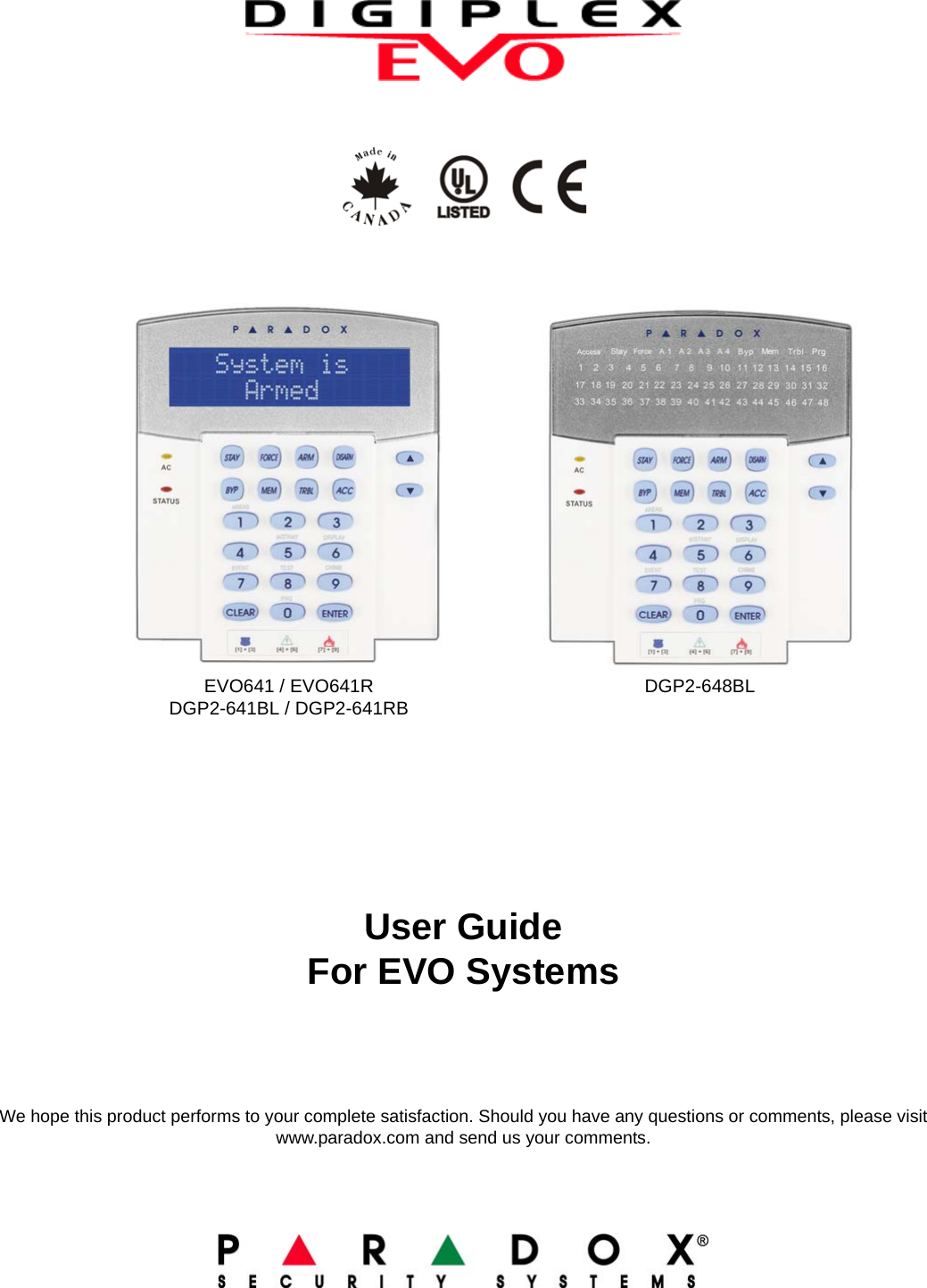 User GuideFor EVO SystemsWe hope this product performs to your complete satisfaction. Should you have any questions or comments, please visit www.paradox.com and send us your comments.EVO641 / EVO641RDGP2-641BL / DGP2-641RB DGP2-648BL