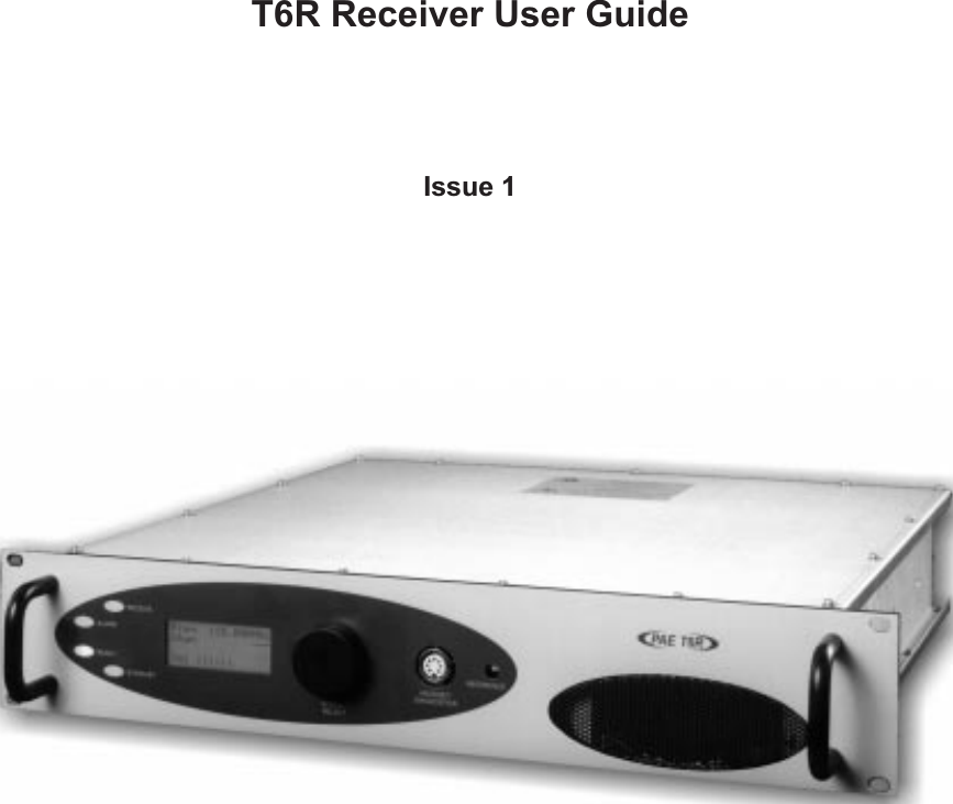 T6R Receiver User GuideIssue 1