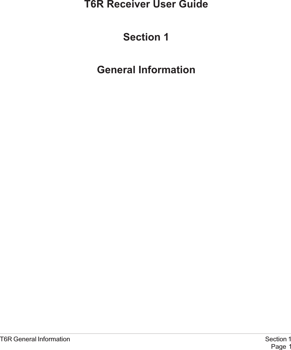 T6R Receiver User GuideSection 1General InformationT6R General Information Section 1Page 1