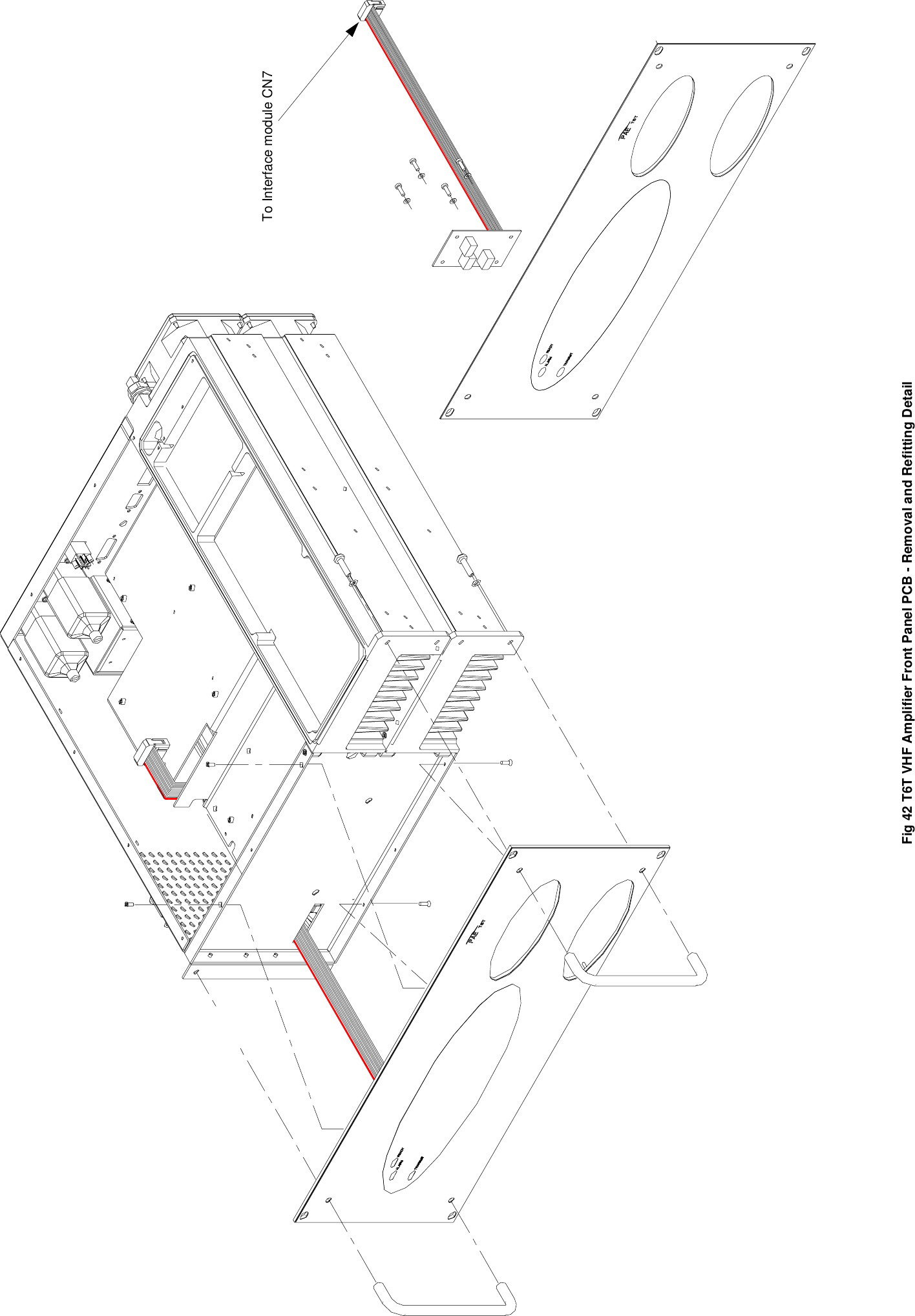 Fig 42 T6T VHF Amplifier Front Panel PCB - Removal and Refitting DetailTo Interface module CN7