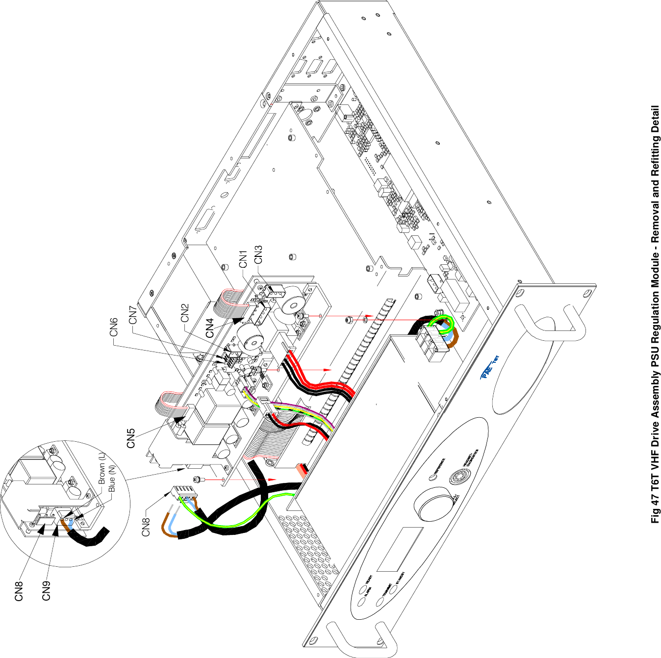 Fig 47 T6T VHF Drive Assembly PSU Regulation Module - Removal and Refitting DetailBrown (L)Blue (N)CN2CN7CN6CN8CN9CN8CN5CN4