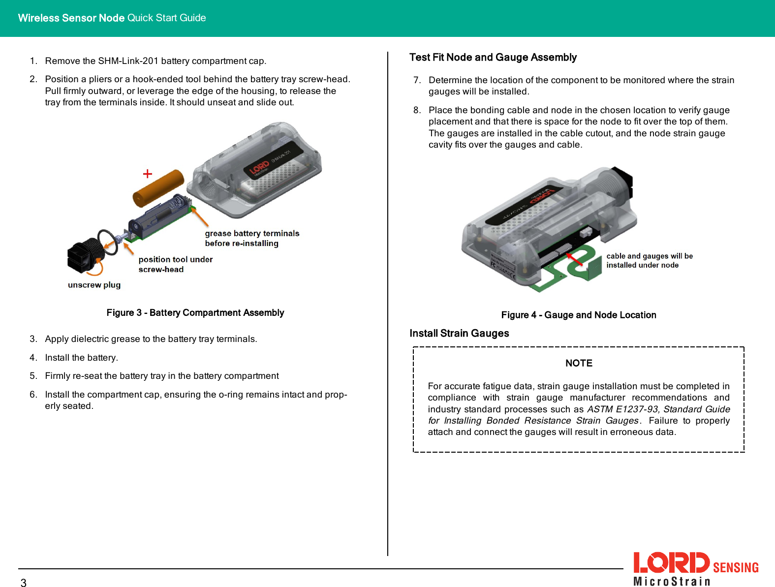 1. Remove the SHM-Link-201 battery compartment cap.2. Position a pliers or a hook-ended tool behind the battery tray screw-head.Pull firmly outward, or leverage the edge of the housing, to release thetray from the terminals inside. It should unseat and slide out.Figure 3 - Battery Compartment Assembly3. Apply dielectric grease to the battery tray terminals.4. Install the battery.5. Firmly re-seat the battery tray in the battery compartment6. Install the compartment cap, ensuring the o-ring remains intact and prop-erly seated.Test Fit Node and Gauge Assembly7. Determine the location of the component to be monitored where the straingauges will be installed.8. Place the bonding cable and node in the chosen location to verify gaugeplacement and that there is space for the node to fit over the top of them.The gauges are installed in the cable cutout, and the node strain gaugecavity fits over the gauges and cable.Figure 4 - Gauge and Node LocationInstall Strain GaugesNOTEFor accurate fatigue data, strain gauge installation must be completed incompliance with strain gauge manufacturer recommendations andindustry standard processes such asASTM E1237-93, Standard Guidefor Installing Bonded Resistance Strain Gauges. Failure to properlyattach and connect the gauges will result in erroneous data.3Wireless Sensor Node Quick Start Guide