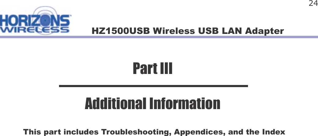 HZ1500USB Wireless USB LAN Adapter 24This part includes Troubleshooting, Appendices, and the IndexPart IIIAdditional Information