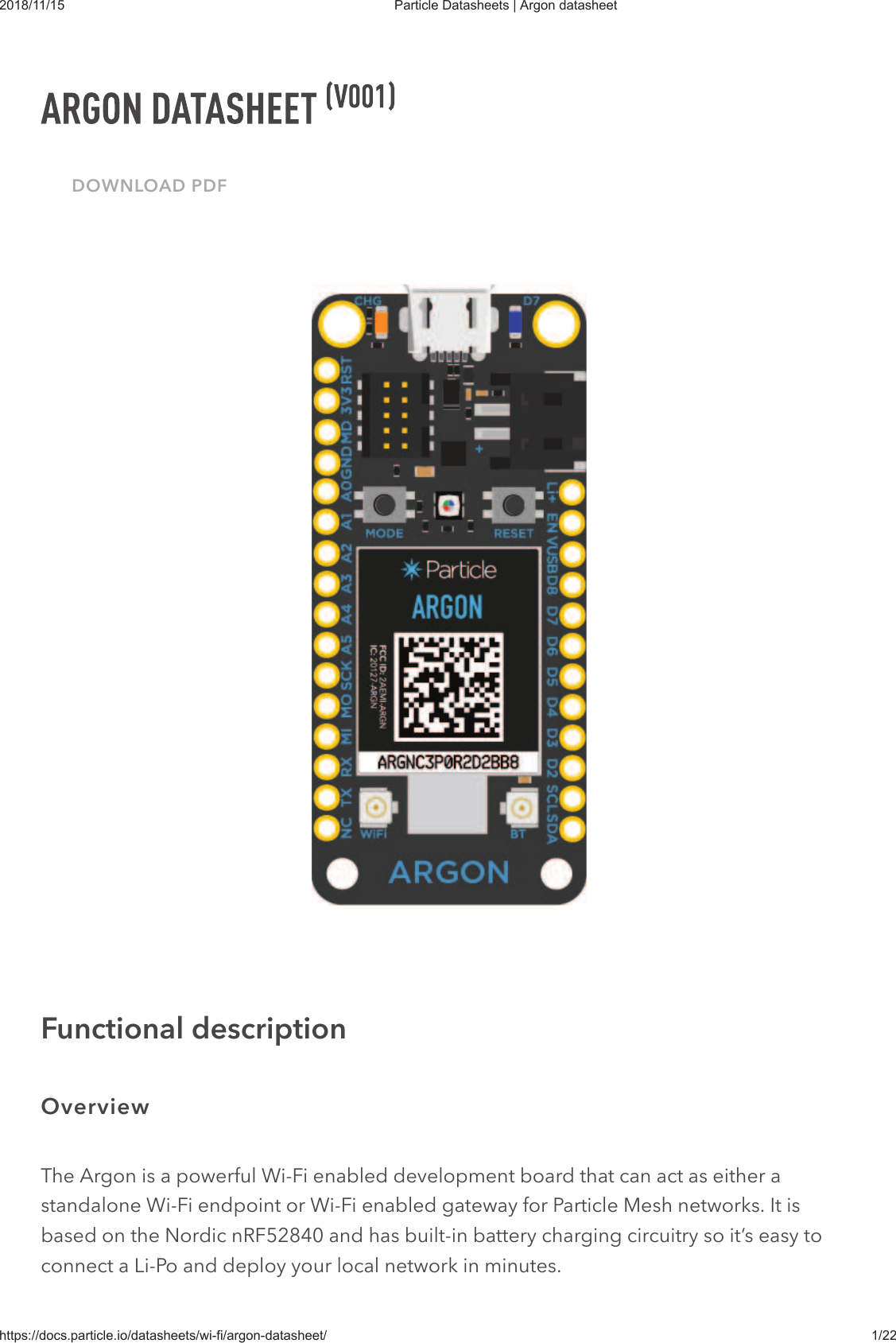 2018/11/15 Particle Datasheets | Argon datasheethttps://docs.particle.io/datasheets/wi-fi/argon-datasheet/ 1/22DOWNLOAD PDFThe Argon is a powerful Wi-Fi enabled development board that can act as either astandalone Wi-Fi endpoint or Wi-Fi enabled gateway for Particle Mesh networks. It isbased on the Nordic nRF52840 and has built-in battery charging circuitry so it’s easy toconnect a Li-Po and deploy your local network in minutes.Functional descriptionOverview