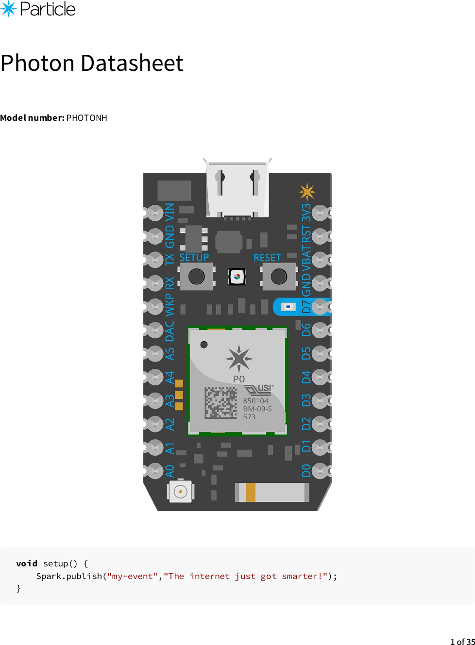 Photon DatasheetModel number: PHOTONHvoid setup() {    Spark.publish(&quot;my-event&quot;,&quot;The internet just got smarter!&quot;);}1 of 35