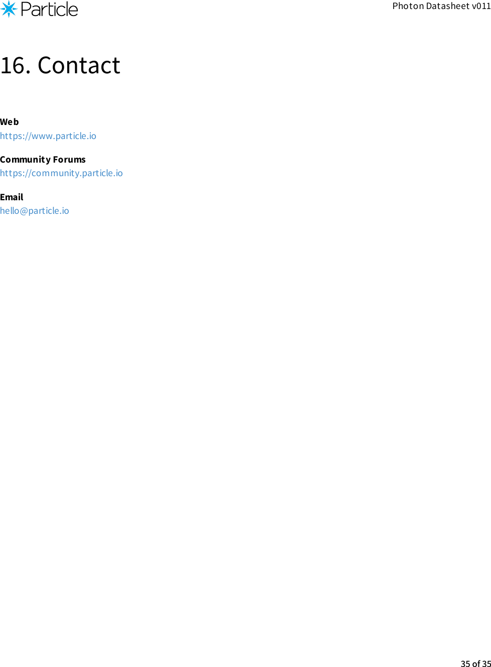 Photon Datasheet v01116. ContactWeb https://www.particle.ioCommunity Forums https://community.particle.ioEmail hello@particle.io35 of 35
