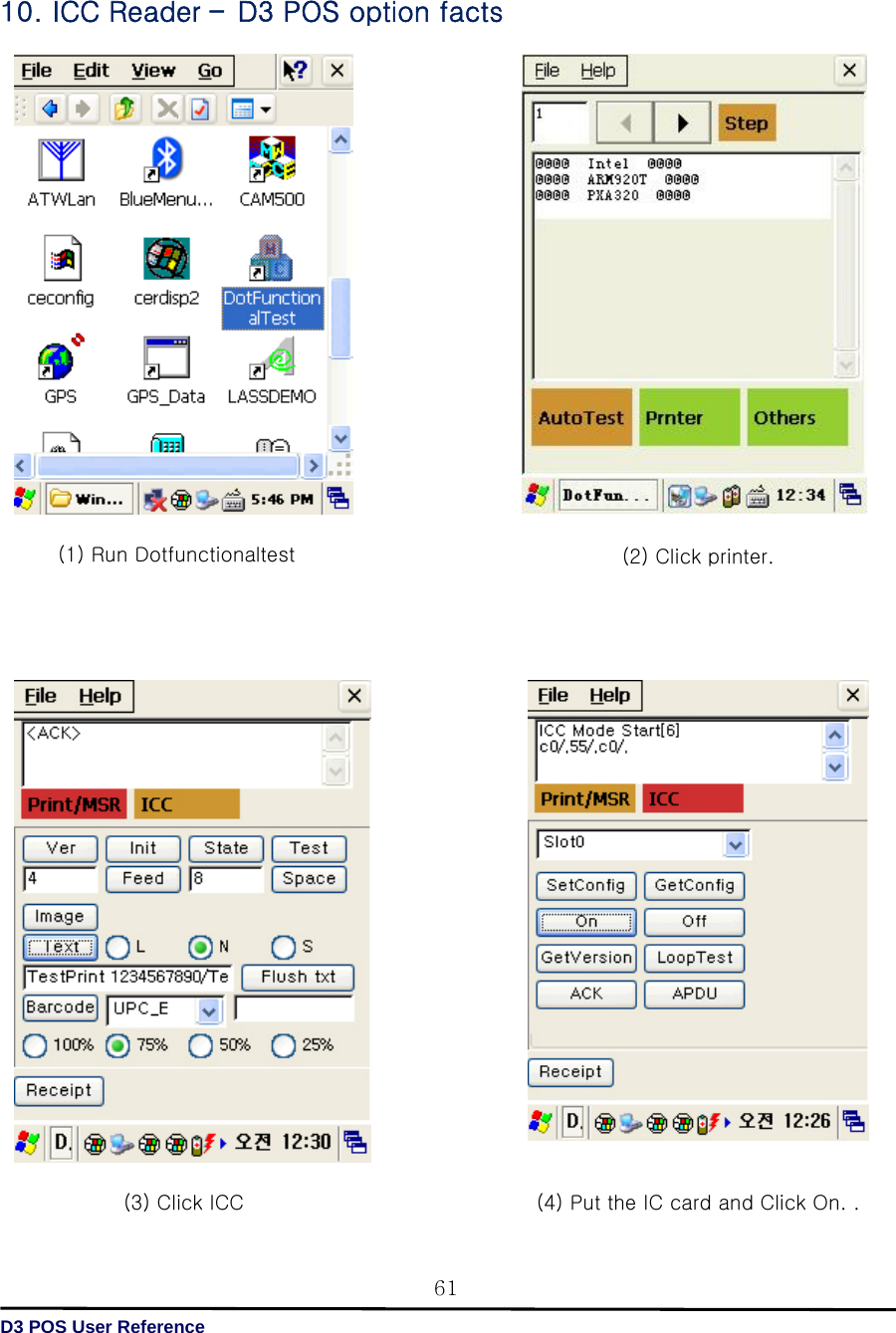   D3 POS User Reference 61 10. ICC Reader – D3 POS option facts                                               (1) Run Dotfunctionaltest  (2) Click printer.    (3) Click ICC    (4) Put the IC card and Click On. .   