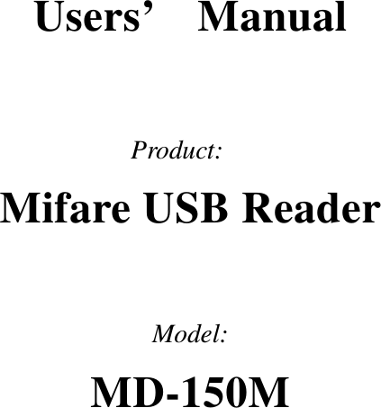  Users’  Manual  Product:  Mifare USB Reader  Model:  MD-150M 