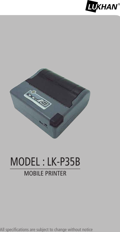 All specifications are subject to change without noticeMOBILE PRINTERMODEL : LK-P35B