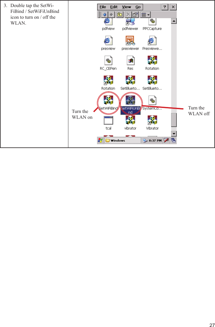 27Double tap the SetWi-3. FiBind / SetWiFiUnBind icon to turn on / off the WLAN.Turn the WLAN offTurn the WLAN on