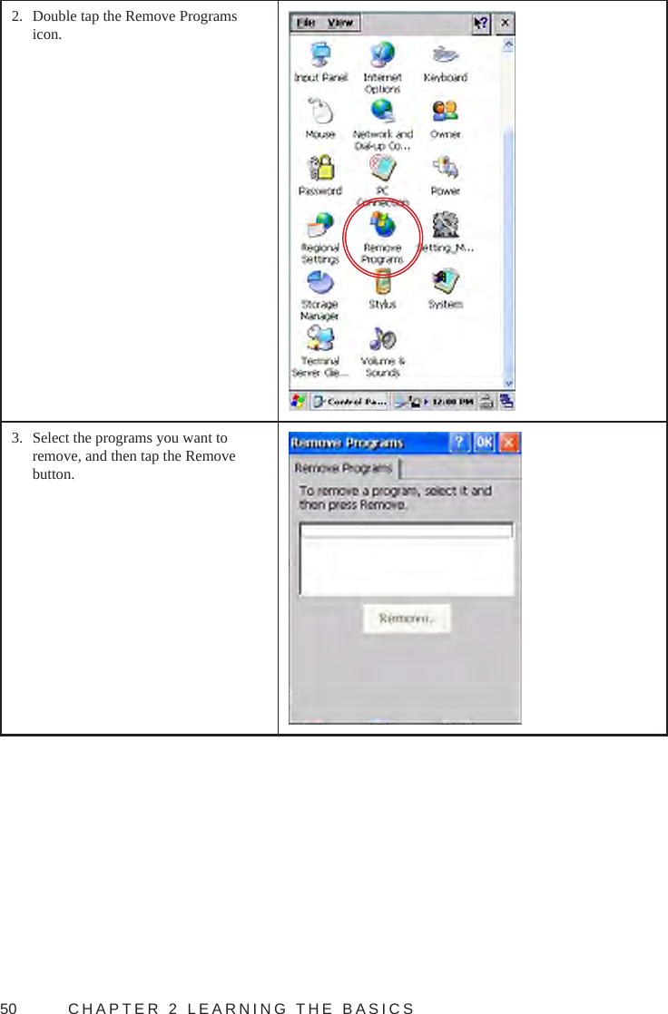 50  CHAPTER 2 LEARNING THE BASICS2.  Double tap the Remove Programs icon.3.  Select the programs you want to remove, and then tap the Remove button.