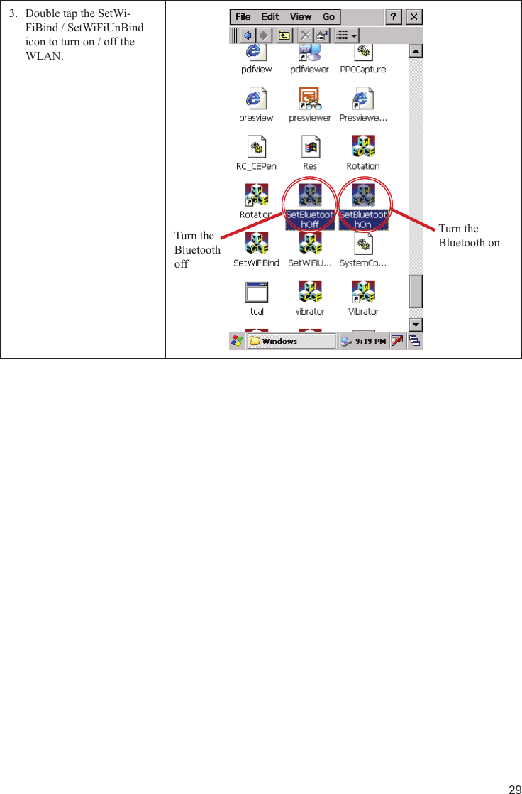 29Double tap the SetWi-3. FiBind / SetWiFiUnBind icon to turn on / off the WLAN.Turn the Bluetooth onTurn the Bluetooth off