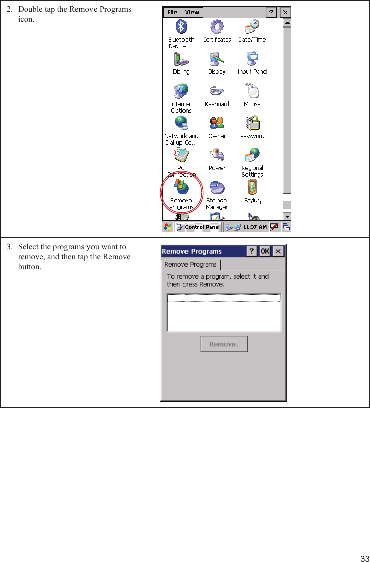 33Double tap the Remove Programs 2. icon.Select the programs you want to 3. remove, and then tap the Remove button.