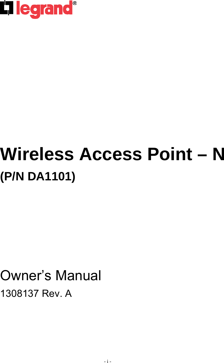 - i -               Wireless Access Point – N (P/N DA1101)          Owner’s Manual 1308137 Rev. A  