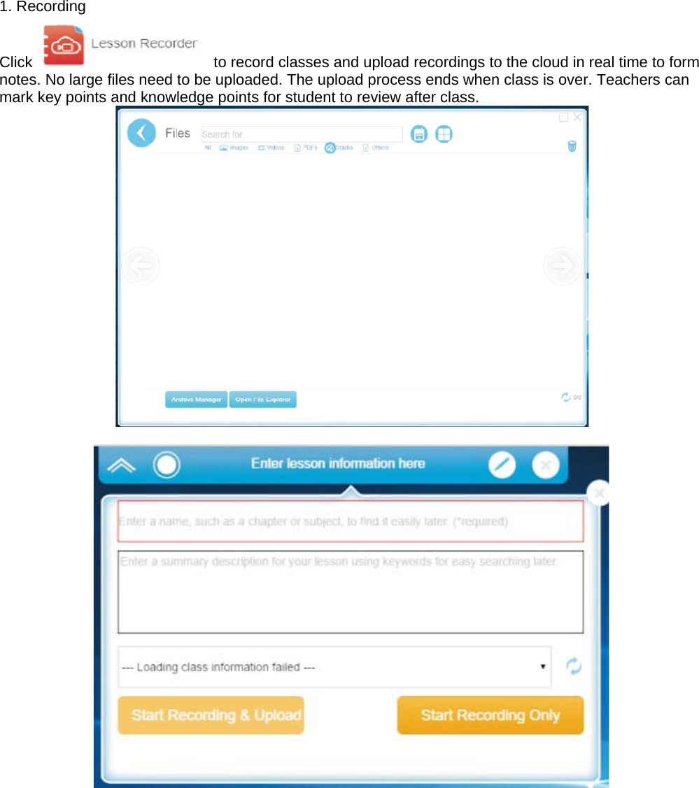  1. Recording Click   to record classes and upload recordings to the cloud in real time to form notes. No large files need to be uploaded. The upload process ends when class is over. Teachers can mark key points and knowledge points for student to review after class.      