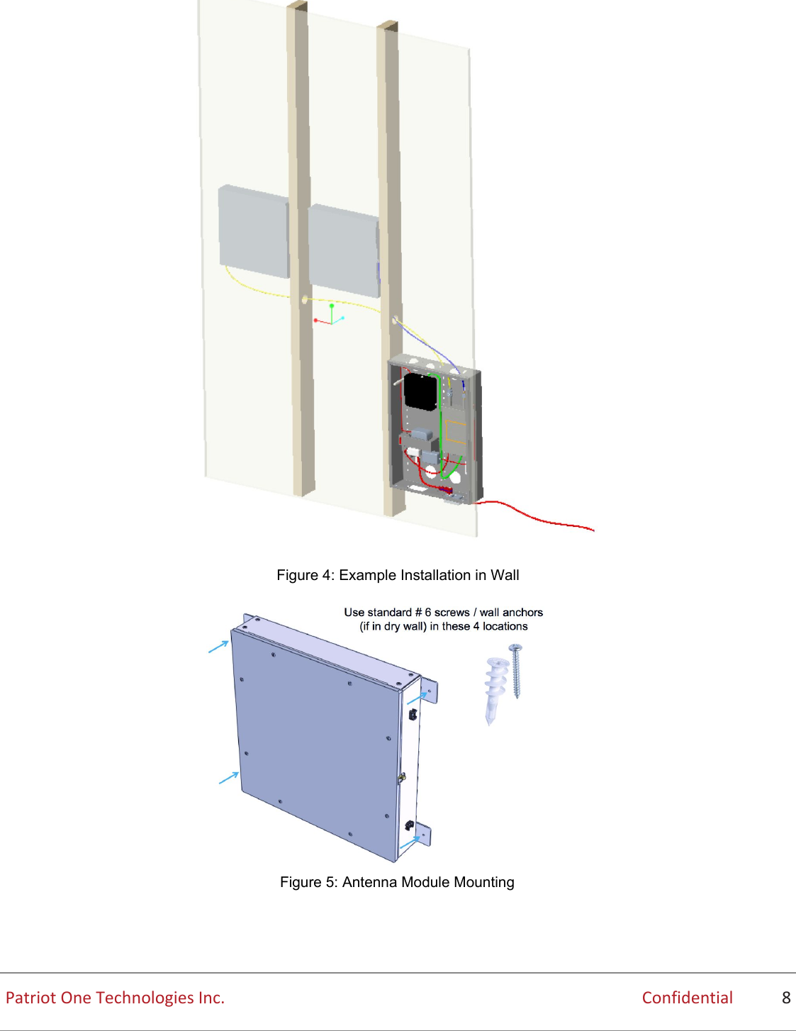  Figure 4: Example Installation in Wall  Figure 5: Antenna Module Mounting  Patriot One Technologies Inc. Confidential         8   