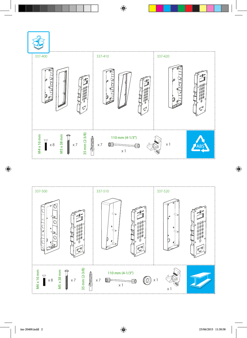 2 59  111 300  48  55  7 x 5.3  7 x 5.3  43.5  39.5  79  26  223  148  69  15.5  150  336  111  296  24  39.5  79  43.5  49   248  115 300  62.2  48  7 x 5.3  7 x 5.3  55  39.5  79  25   70  149  224  46.7  151  336  296  111  48  39.5  43.5  79  70 ABS337-520337-510337-500110 mm (4-1/3”)M5 x 38 mm337-420337-410337-40035 mm (2-3/8)M4 x 16 mmx 8 x 7 x 7110 mm (4-1/3”)M5 x 38 mm35 mm (2-3/8)M4 x 16 mmx 8 x 7 x 7x 1x 1x 1 ABSx 1x 1???????????????ins-20400.indd   2 23/06/2015   11:30:58