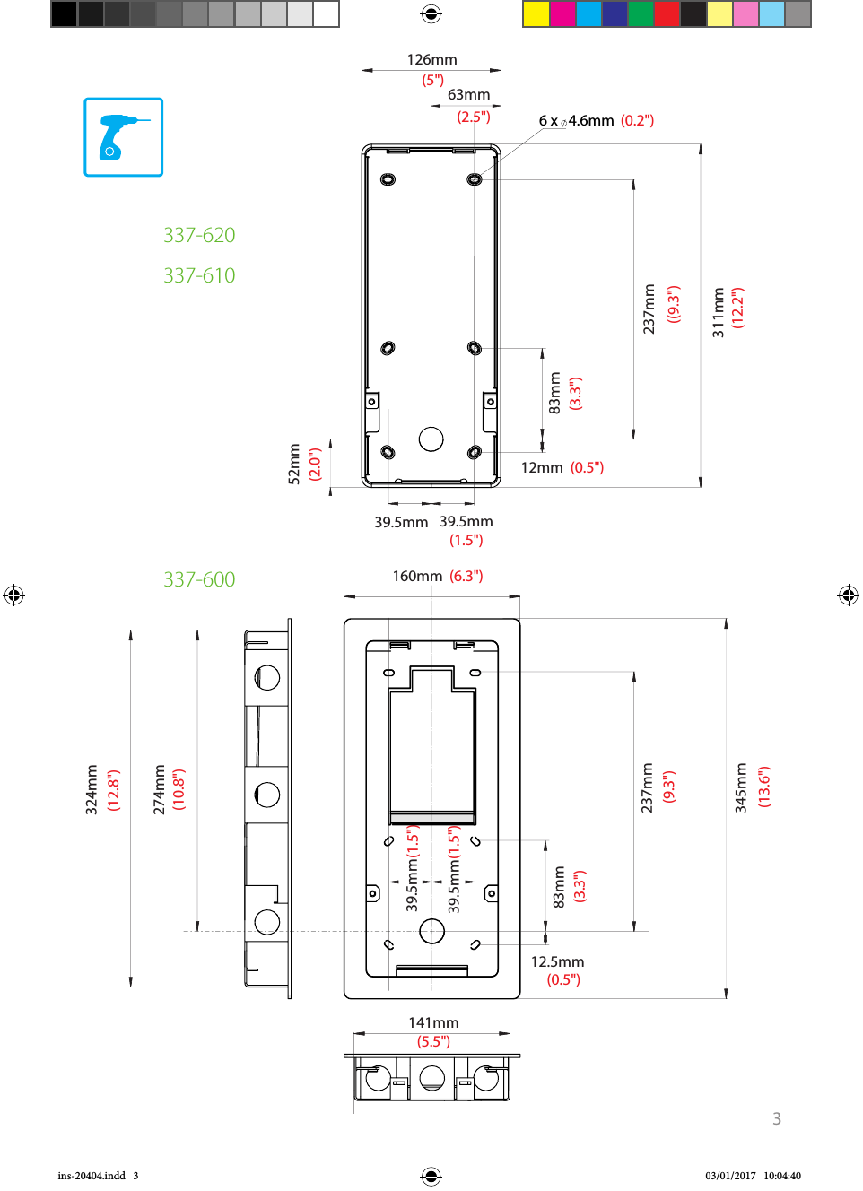 3 311mm (12.2&quot;)((9.3&quot;)(3.3&quot;)(3.3&quot;)(5.5&quot;)(0.5&quot;)(0.5&quot;)(1.5&quot;)(6.3&quot;)(13.6&quot;)(9.3&quot;)(12.8&quot;)(10.8&quot;)(1.5&quot;)(1.5&quot;)(2.0&quot;)(0.2&quot;)(2.5&quot;)(5&quot;) 345mm6 x 4.6mm 237mm 83mm12mm 39.5mm  39.5mm 52mm 126mm 160mm63mm 39.5mm  39.5mm  237mm 83mm12.5mm 324mm 141mm 274mm337-610337-620337-600ins-20404.indd   3 03/01/2017   10:04:40