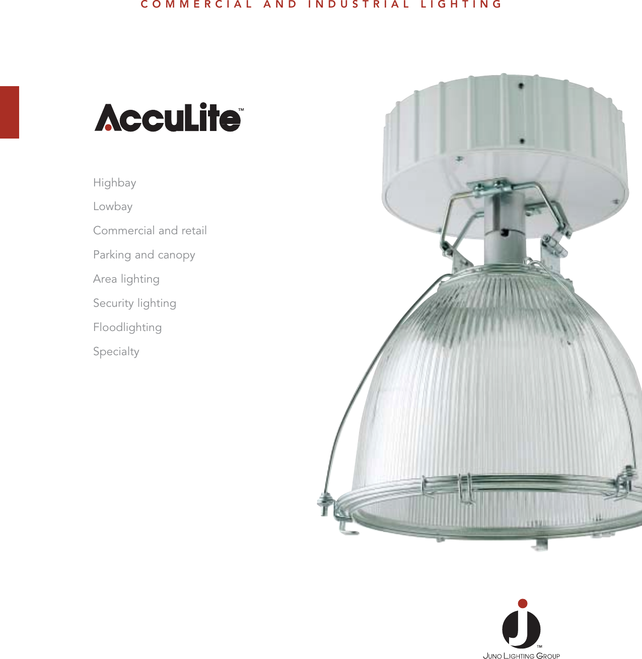 COMMERCIAL AND INDUSTRIAL LIGHTINGHighbayLowbayCommercial and retailParking and canopy Area lightingSecurity lightingFloodlightingSpecialty