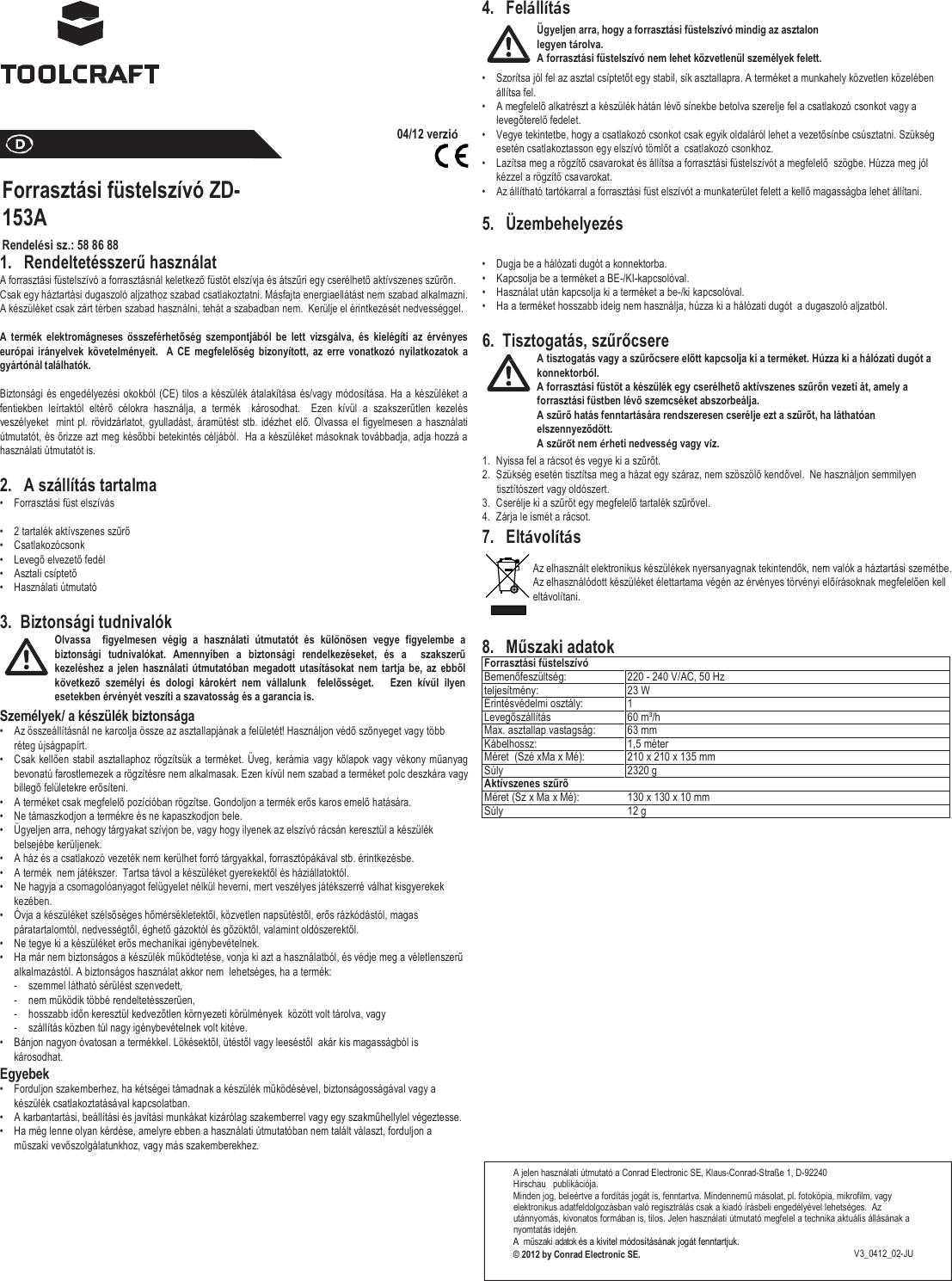 Page 1 of 1 - Ku588688 FORRASZTASI_FUESTELSZIVO_230_V_AC_23_W_6 - Ver. 01 588688-an-01-hu-FORRASZTASI FUESTELSZIVO 230 V AC 23 W 6