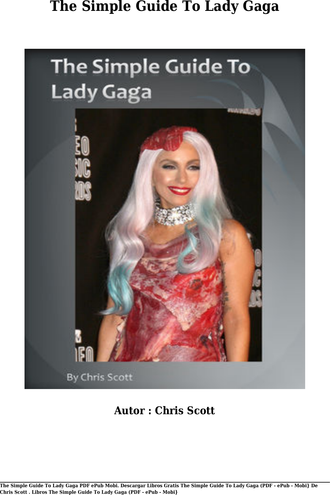 Page 1 of 10 - Descargar Libro Gratis The Simple Guide To Lady Gaga AUTHORT Chris Scott(PDF - EPub Mobi} Libros (PDF E Pub De Scott