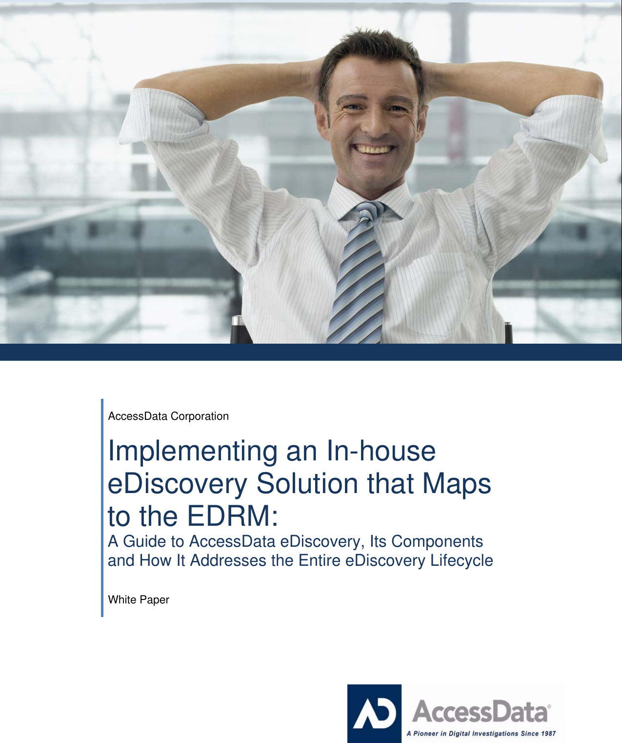 Page 1 of 12 - Guide To AccessData EDiscovery_MapsEDRM_3-4-10[1]  AD E Discovery Implementing In-House Solution Maps EDRM