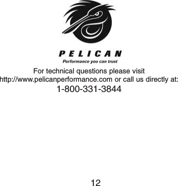 For technical questions please visithttp://www.pelicanperformance.com or call us directly at:1-800-331-384412