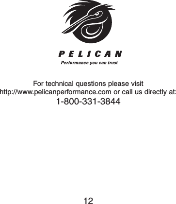 For technical questions please visithttp://www.pelicanperformance.com or call us directly at:1-800-331-384412