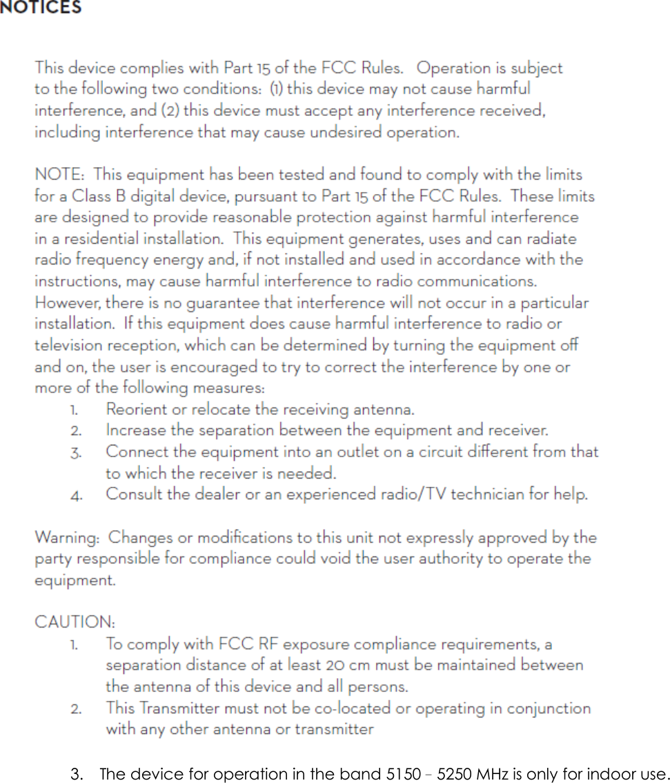  3.    The device for operation in the band 5150–5250 MHz is only for indoor use.     