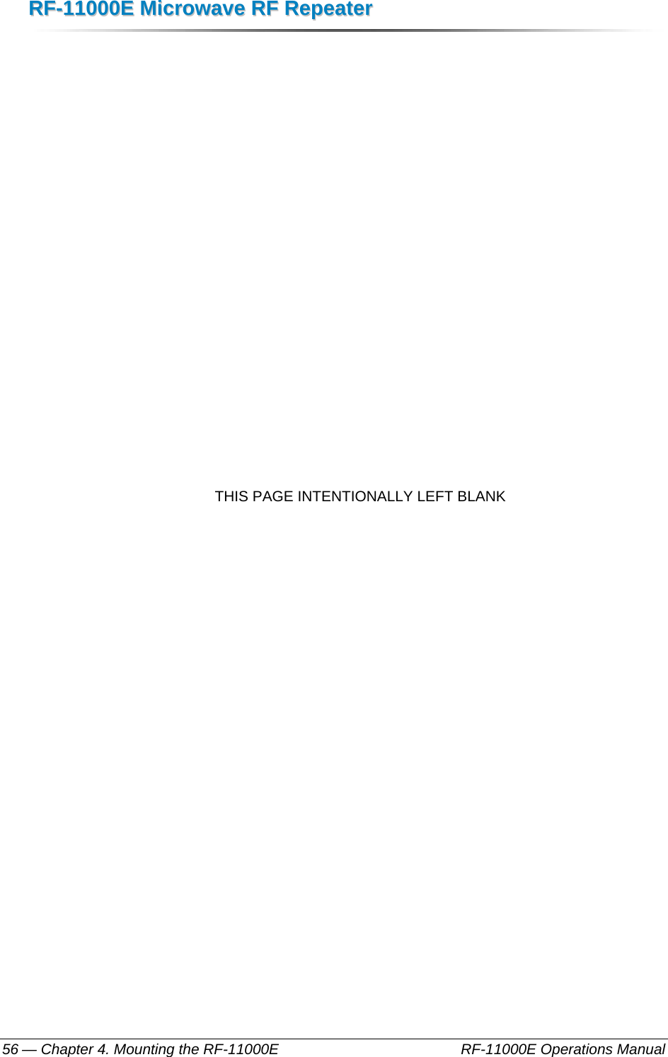 RRFF--1111000000EE  MMiiccrroowwaavvee  RRFF  RReeppeeaatteerr  — Chapter 4. Mounting the RF-11000E    RF-11000E Operations Manual 56                  THIS PAGE INTENTIONALLY LEFT BLANK   