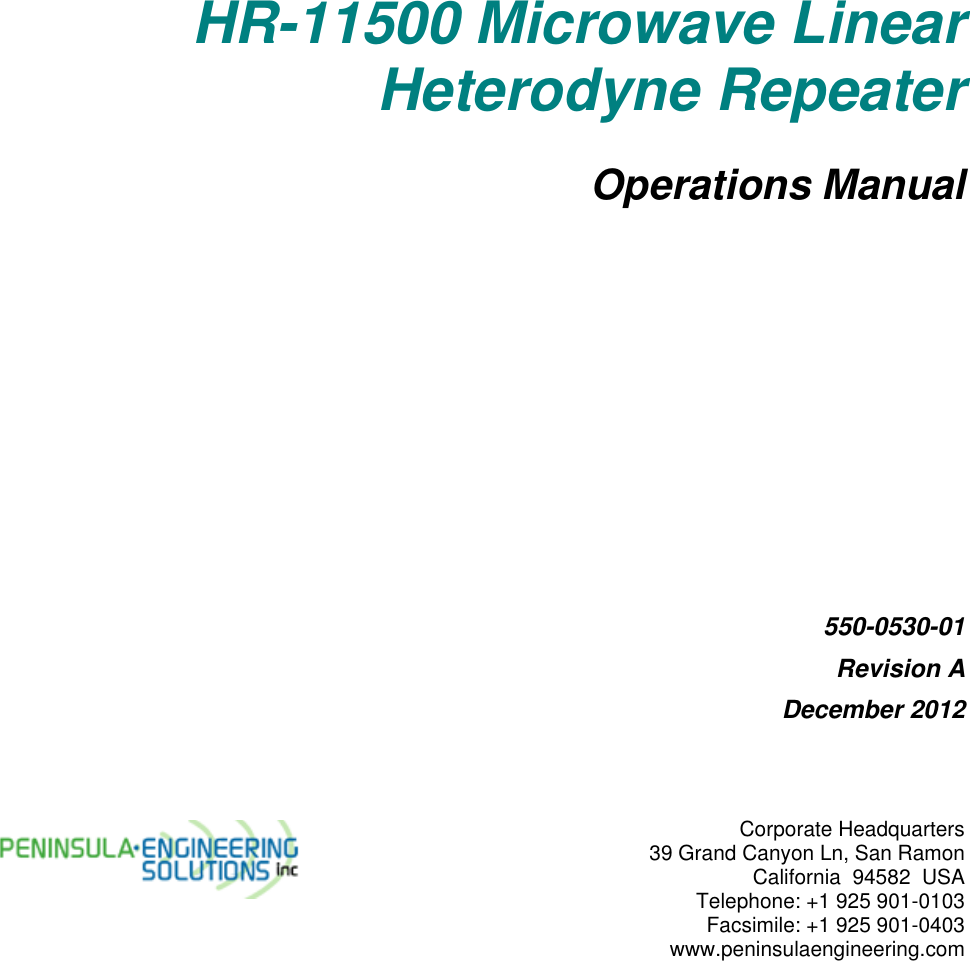 Corporate Headquarters 39 Grand Canyon Ln, San Ramon California  94582  USA Telephone: +1 925 901-0103 Facsimile: +1 925 901-0403 www.peninsulaengineering.com       HR-11500 Microwave Linear Heterodyne Repeater Operations Manual           550-0530-01 Revision A December 2012  