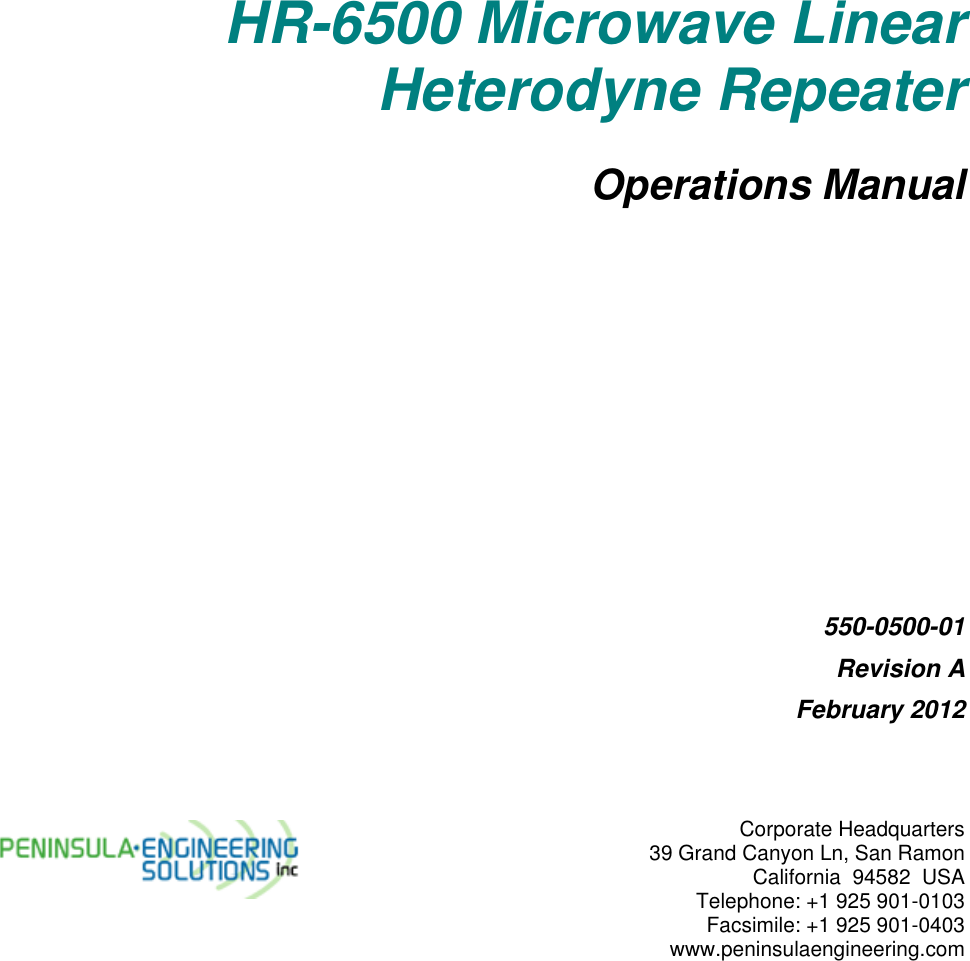 Corporate Headquarters 39 Grand Canyon Ln, San Ramon California  94582  USA Telephone: +1 925 901-0103 Facsimile: +1 925 901-0403 www.peninsulaengineering.com       HR-6500 Microwave Linear Heterodyne Repeater Operations Manual           550-0500-01 Revision A February 2012  