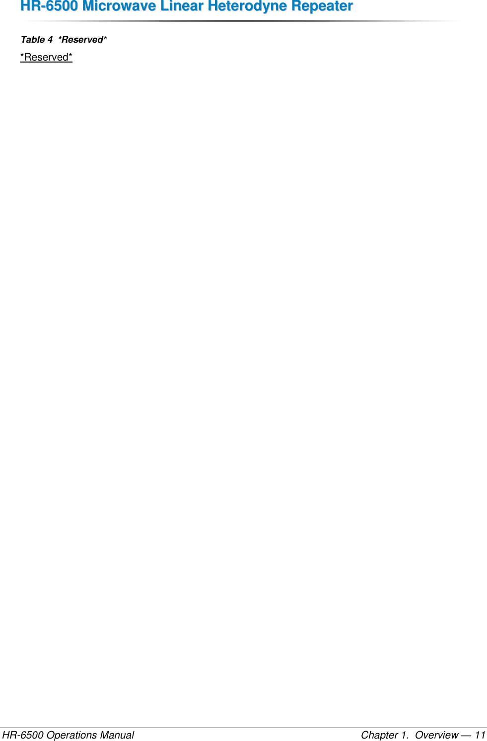 HHRR--66550000  MMiiccrroowwaavvee  LLiinneeaarr  HHeetteerrooddyynnee  RReeppeeaatteerr  HR-6500 Operations Manual    Chapter 1.  Overview — 11 Table 4  *Reserved* *Reserved*  