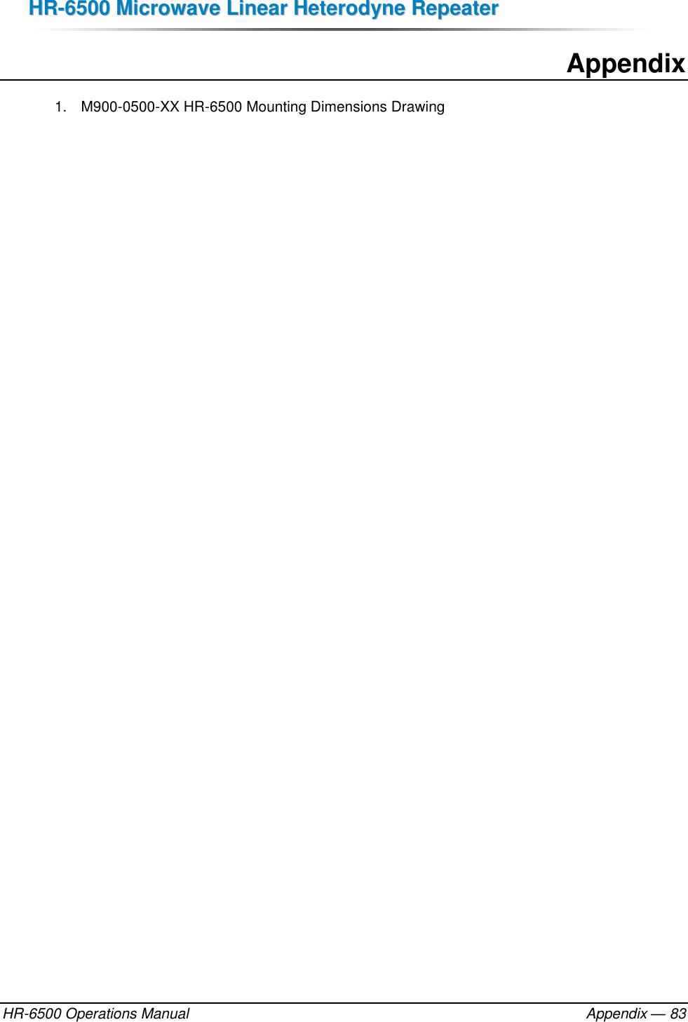 HHRR--66550000  MMiiccrroowwaavvee  LLiinneeaarr  HHeetteerrooddyynnee  RReeppeeaatteerr  HR-6500 Operations Manual    Appendix — 83  Appendix 1.  M900-0500-XX HR-6500 Mounting Dimensions Drawing 