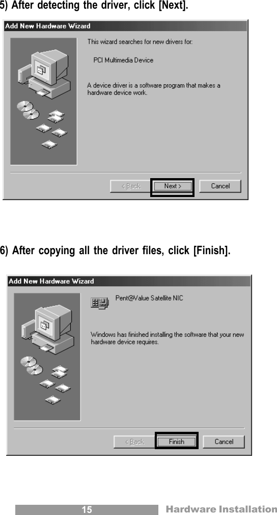 15 5) After detecting the driver, click [Next]. 6) After copying all the driver files, click [Finish].Hardware Installation