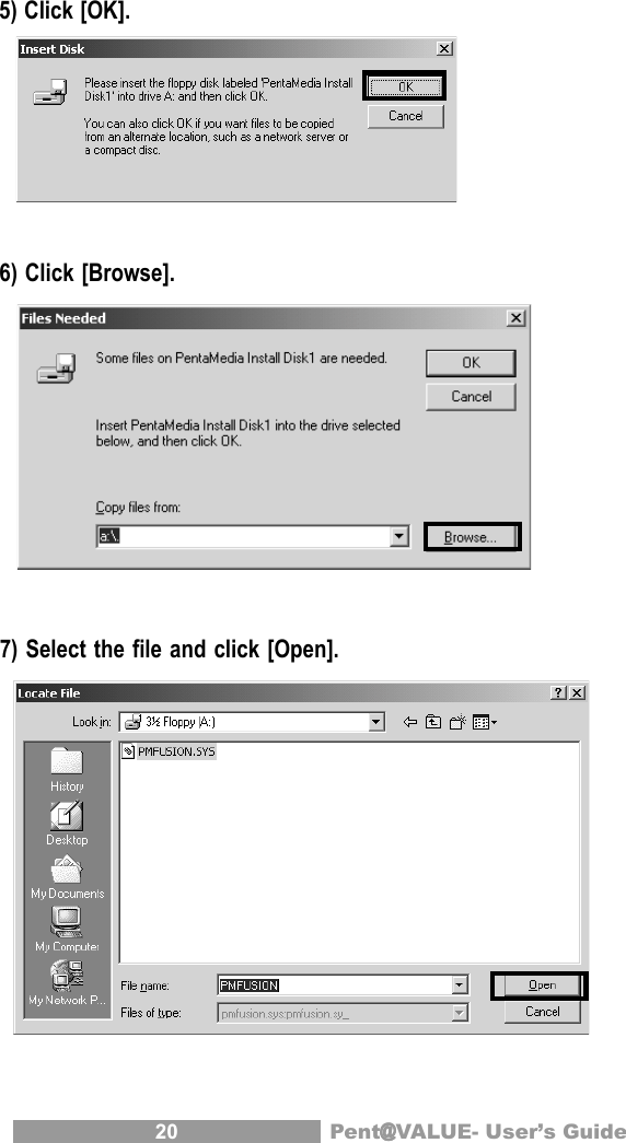 20 Pent@@@@@VALUE- User&rsquo;s Guide 5) Click [OK]. 6) Click [Browse]. 7) Select the file and click [Open].