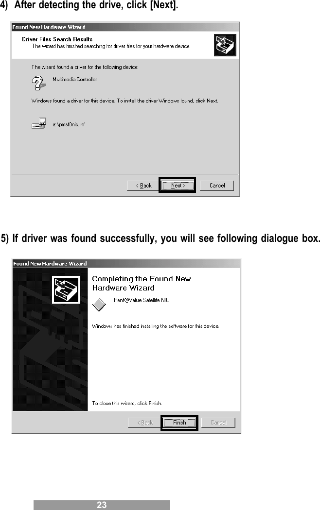 23  4)  After detecting the drive, click [Next].  5) If driver was found successfully, you will see following dialogue box.