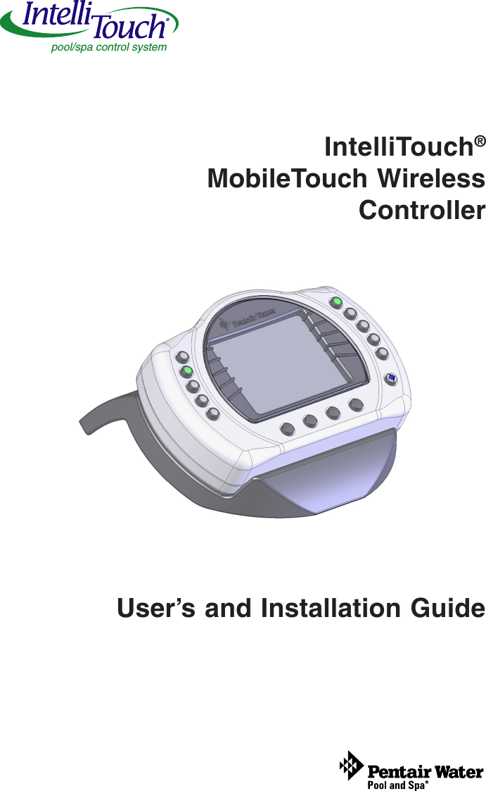 MobileTouch Wireless Controller User’s and Installation GuideUser’s and Installation GuideIntelliTouch®MobileTouch WirelessControllerpool/spa control system
