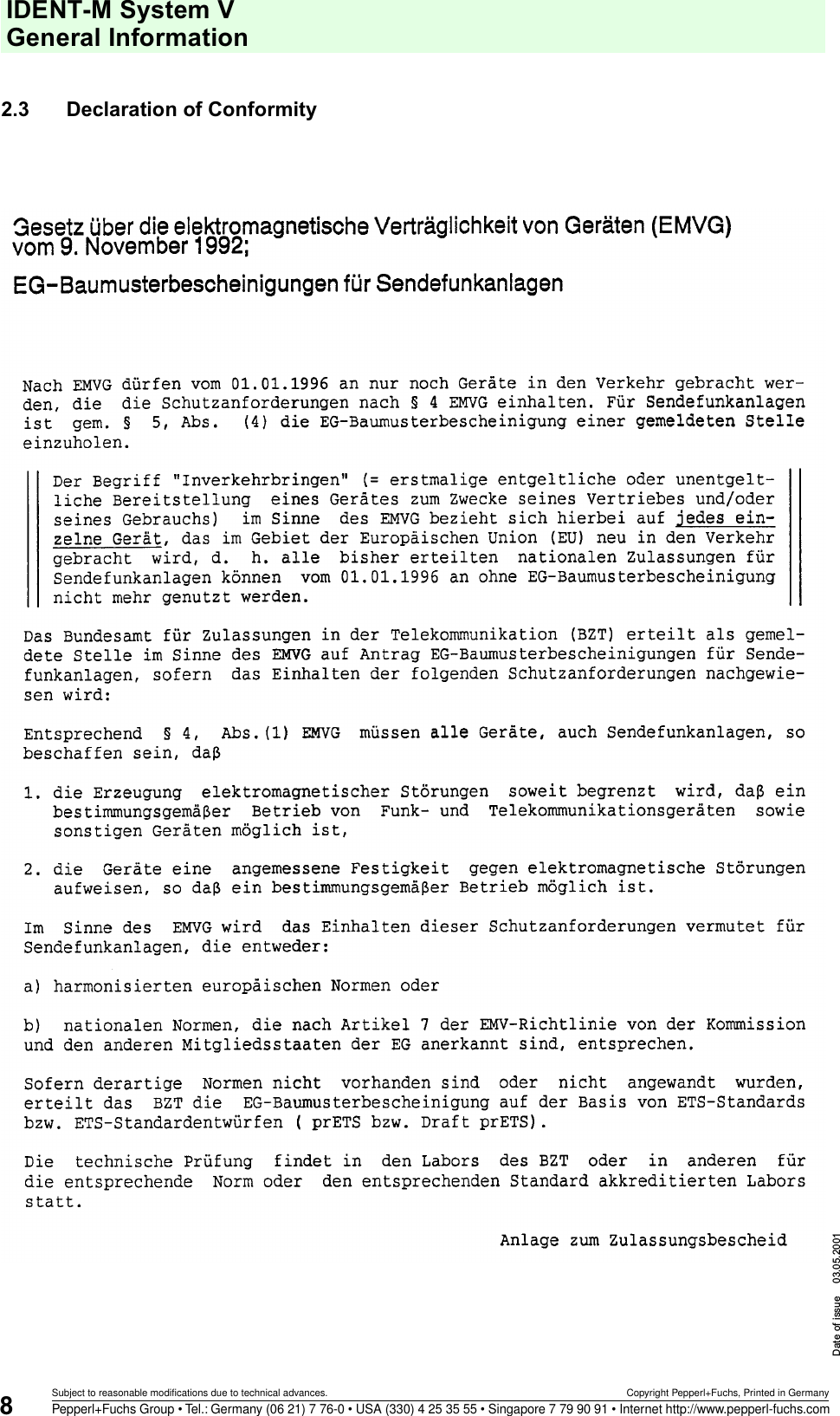 IDENT-M System V General InformationDate of issue 03.05.20018Subject to reasonable modifications due to technical advances. Copyright Pepperl+Fuchs, Printed in GermanyPepperl+Fuchs Group • Tel.: Germany (06 21) 7 76-0 • USA (330) 4 25 35 55 • Singapore 7 79 90 91 • Internet http://www.pepperl-fuchs.com2.3 Declaration of Conformity