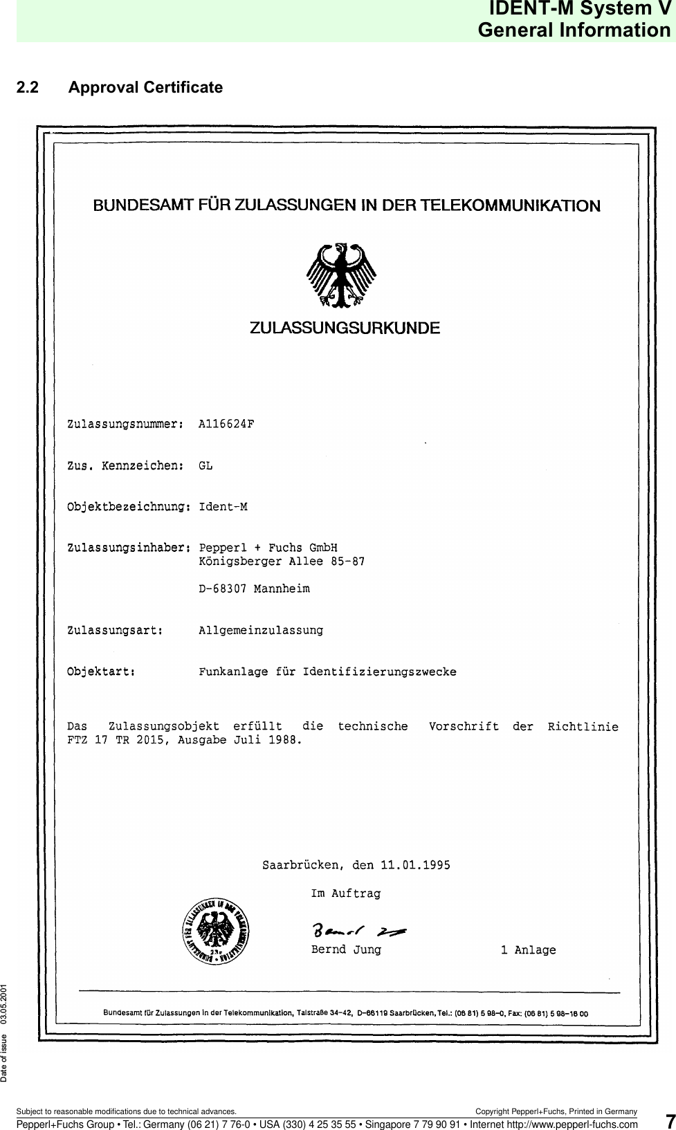 IDENT-M System VGeneral InformationDate of issue 03.05.20017Subject to reasonable modifications due to technical advances. Copyright Pepperl+Fuchs, Printed in GermanyPepperl+Fuchs Group • Tel.: Germany (06 21) 7 76-0 • USA (330) 4 25 35 55 • Singapore 7 79 90 91 • Internet http://www.pepperl-fuchs.com2.2 Approval Certificate