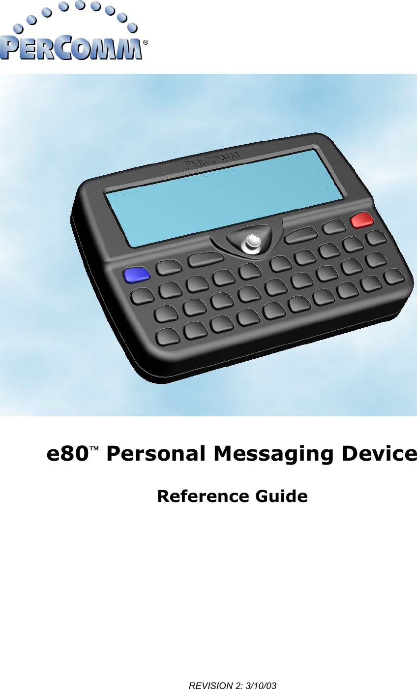    REVISION 2: 3/10/03  e80 Personal Messaging Device Reference Guide 