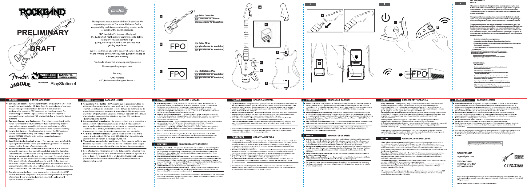 TM WIRELESSGUITAR CONTROLLERTMSANS FILCONTRÔLEUR DE GUITARRETMFOR | POUR | PARA PlayStation 4Guitar ControllerControleur de GuitarreGuitar Strap(placeholder for translation)(placeholder for translation)(placeholder for translation)FPOFPO 2x Batteries (AA)(placeholder for translation)(placeholder for translation)PRELIMINARYDRAFTDDEBCEB90 daysFCC STATEMENTS:CAUTION: Changes or modications to this equipment not expressly approved by the manu-facturer could void the user’s authority to operate the equipment. The equipment complies with FCC RF exposure limits set forth for an uncontrolled environment. The equipment must not be co-located or operating in conjunction with any other antenna or transmitter. This equipment has been tested and found to comply with the limits for a Class Bdigital device, pursuant to part 15 of the FCC Rules. These limits are designed to pro-vide reasonable protection against harmful interference in a residential installation. This equipment generates, uses and can radiate radio frequency energy and, if not installed and used in accordance with the instructions, may cause harmful interference to radio communications. However, there is no guarantee that inter ference will not occur in a particular installation. If this equipment does cause harmful interference to radio or television reception, which can be determined by turning the equipment o and on, the user is encouraged to try to correct the interference by one or more of the following measures: tReorient or relocate the receiving antenna. tIncrease the separation between the equipment and receiver. tConnect the equipment into an outlet on a circuit dierent from that to which the receiver is connected. tConsult the dealer or an experienced radio/TV technician for help.This device complies with part 15 of the FCC Rules. Operation is subject to the following two conditions: (1) This device may not cause harmful interference, and (2) This device must accept any interference received, including interference that may cause undesired operation.Model No.: 051-064FCC ID: X5B-051064IC: 8814A-051064Rating: 3VDC/100mACINDUSTRY CANADA: IC ID: 8814A-051064 This device complies with Industry Canada licence RSS standard(s). Operation is subject to the following two conditions: (1) this device may not cause interference, and(2) this device must accept any interference, including interference that may cause undesired operation of the device. The device meets the exemption from the routine evaluation limits in section 2.5 of RSS 102 and compliance with RSS-102 RF exposure, users can obtain Canadian information on RF exposure and compliance. “Le present appareil est conforme aux CNR d’Industrie Canada applicables aux appa-reils radio exempts de licence.L’exploitationestautorisée aux deux conditions suivantes: (1) l’appareil ne doit pas produire de brouillage, et(2) l’utilisateur de l’appareildoit accepter tout brouillage radio électrique subi, mêmesi le brouillage est susceptible d’encompromettre le fonctionnement.FPOFCC ID: X5B-051064 )This device complies with FCC radiation exposure limits set forth for an uncontrolled environment and it also complies with Part 15 of the FCC Rules. Operation is subject to the following two conditions: (1) this device may not cause harmful interference, and (2) this device must accept any interference received, including interference that may cause undesired operation