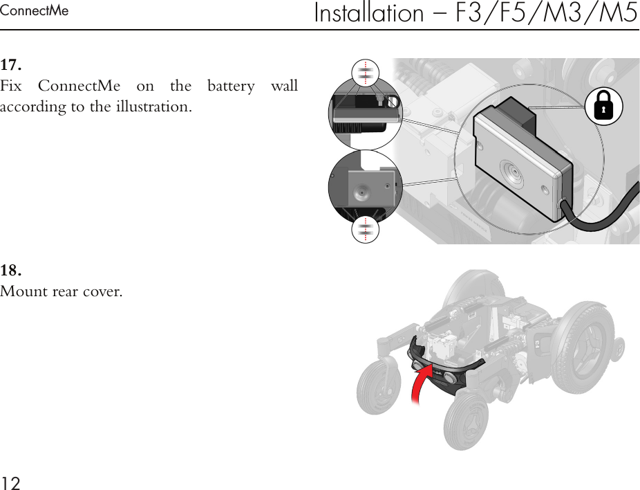 ConnectMe12Installation – F3/F5/M3/M517.  Fix  ConnectMe on the battery wall  according to the illustration.18. Mount rear cover.