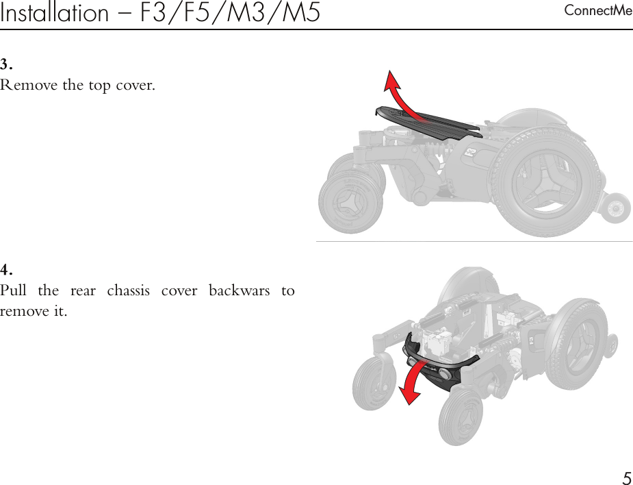 ConnectMe5Installation – F3/F5/M3/M53 . Remove the top cover.4 . Pull the rear chassis cover backwars to  remove it.