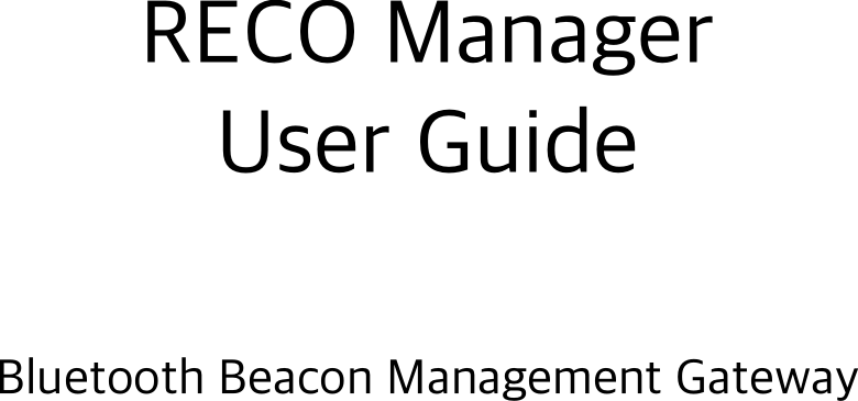 RECO Manager User Guide Bluetooth Beacon Management Gateway 