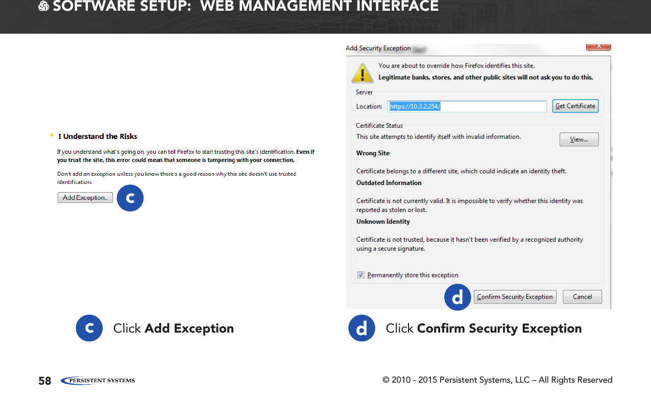 © 2010 - 2015 Persistent Systems, LLC – All Rights Reserved58 SOFTWARE SETUP:  WEB MANAGEMENT INTERFACEClick Add Exception Click Conﬁrm Security Exceptioncddc