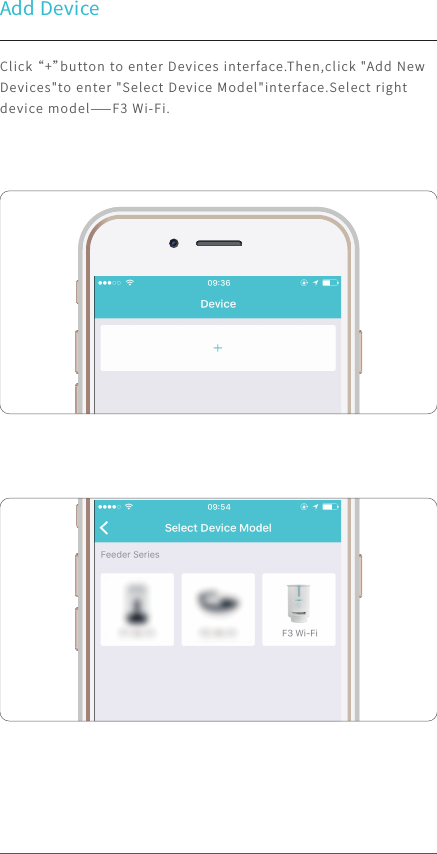 Add DeviceClick “+”button to enter Devices interface.Then,click &quot;Add New Devices&quot;to enter &quot;Select Device Model&quot;interface.Select right device model⸺F3 Wi-Fi.100%9:41 AM100%9:41 AM