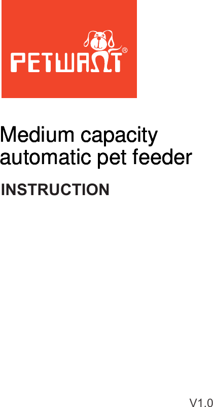 V1.0INSTRUCTIONMedium capacity automatic pet feederMedium capacity automatic pet feederMedium capacity automatic pet feeder